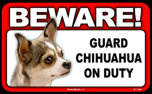 BEWARE Guard Dog on Duty Sign - Chihuahua - Tri-Color