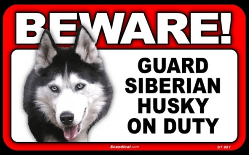 BEWARE Guard Dog on Duty Sign - Siberian Husky